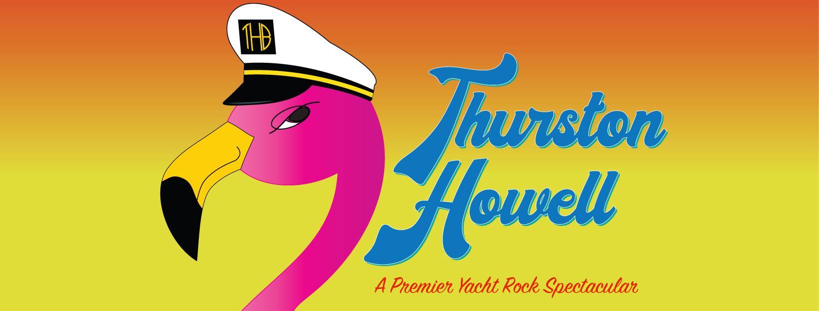 Thurston Howell – A Premier Yacht Rock Spectacular!